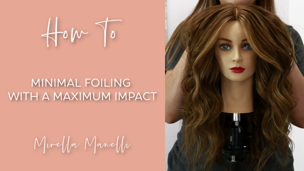 How To Highlight Hair Using Minimal Foils For a Maximum Impact. 