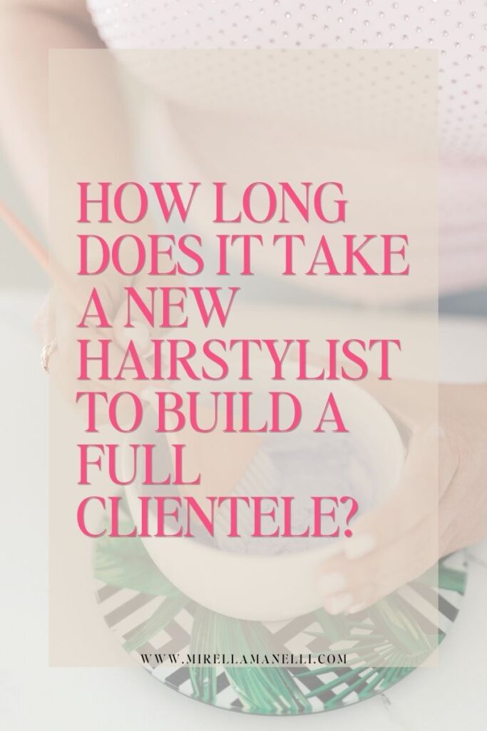 How long does it take a new hairstylist to build a full clientele