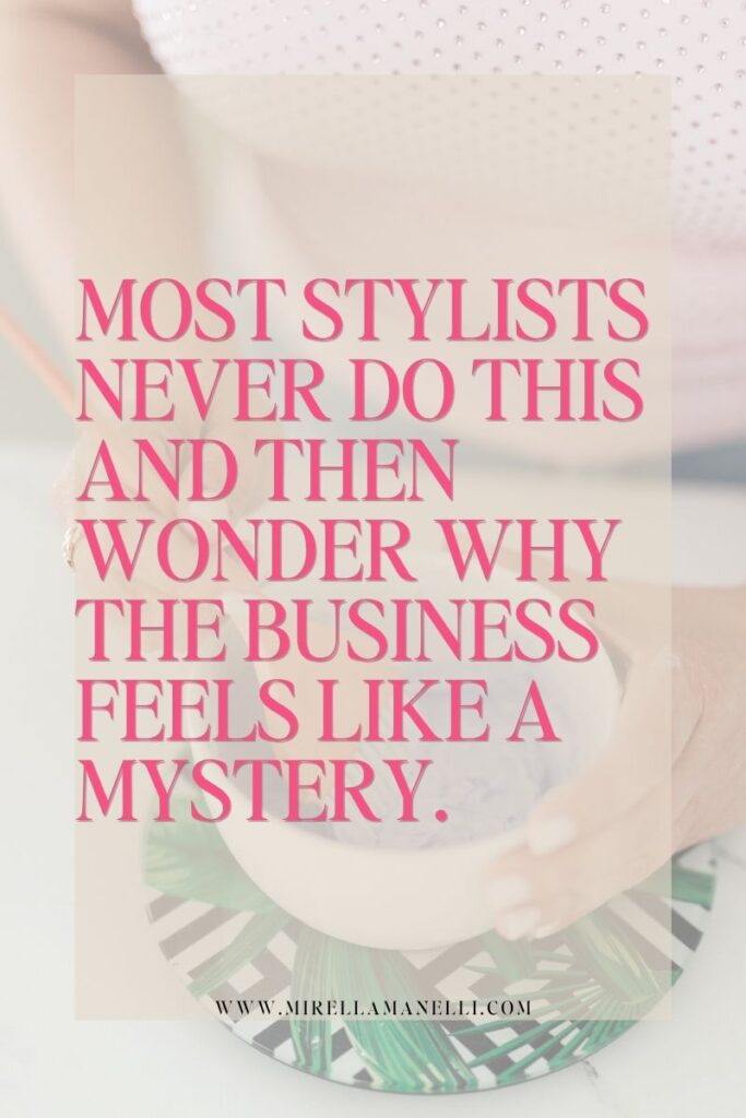 Most stylists never do this and then wonder why the business feels like a mystery.